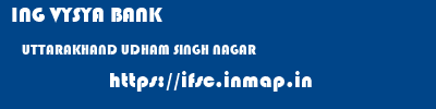 ING VYSYA BANK  UTTARAKHAND UDHAM SINGH NAGAR    ifsc code